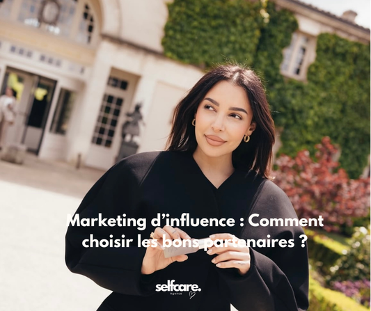 Marketing d’influence : Comment choisir les bons partenaires ?